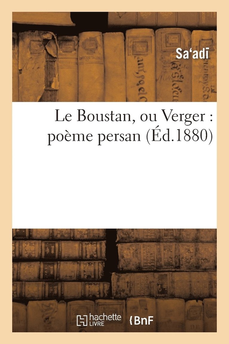 Le Boustan, Ou Verger: Poeme Persan 1