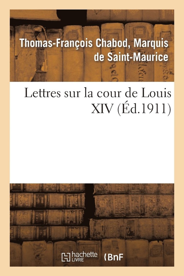 Lettres Sur La Cour de Louis XIV 1