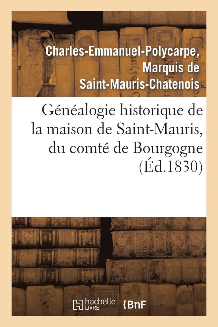 Genealogie Historique de la Maison de Saint-Mauris, Du Comte de Bourgogne, Depuis Le Courant 1