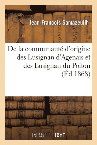 bokomslag de la Communaut d'Origine Des Lusignan d'Agenais Et Des Lusignan Du Poitou: Mmoire Lu