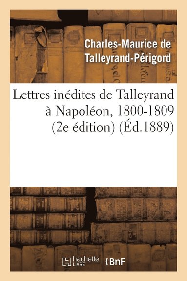 bokomslag Lettres Inédites de Talleyrand À Napoléon, 1800-1809 (2e Édition)