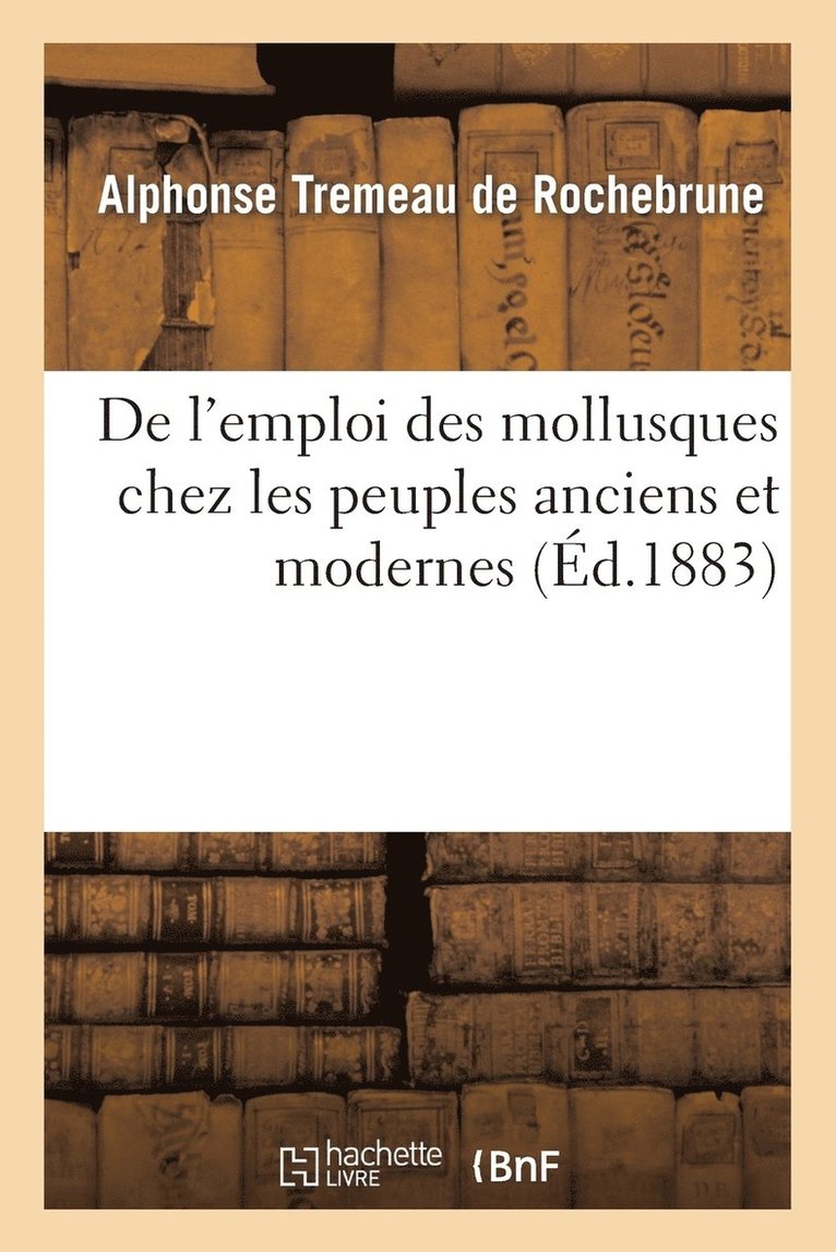 de l'Emploi Des Mollusques Chez Les Peuples Anciens Et Modernes 1