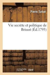 bokomslag Vie Secrette Et Politique de Brissot
