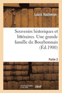 bokomslag Souvenirs Historiques Et Littéraires. Une Grande Famille Du Bourbonnais. Partie 2