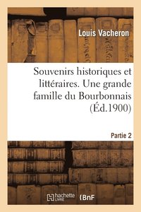 bokomslag Souvenirs Historiques Et Litteraires. Une Grande Famille Du Bourbonnais. Partie 2