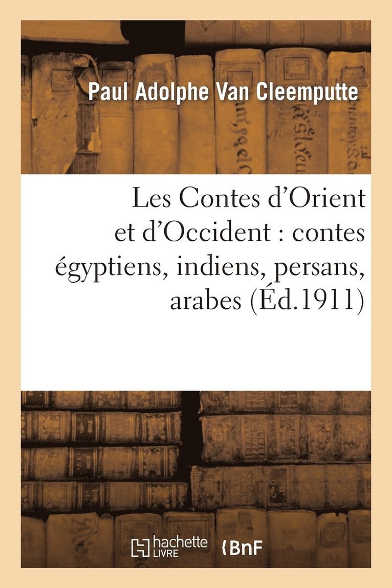 Paul Adolphe Van Cleemputte, VAN CLEEMPUTTE-P, Paul Adolphe Van Cleemputte - Les Contes d'Orient Et d'Occident: Contes Égyptiens, Indiens, Persans, Arabes, Russes, Hongrois, Häftad