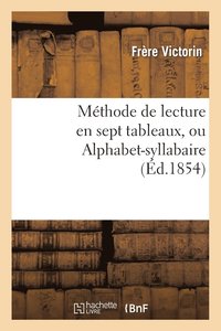 bokomslag Methode de Lecture En Sept Tableaux, Ou Alphabet-Syllabaire
