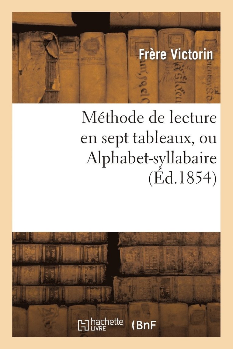 Mthode de Lecture En Sept Tableaux, Ou Alphabet-Syllabaire 1