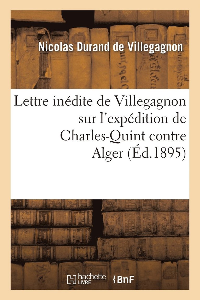 Lettre Indite de Villegagnon Sur l'Expdition de Charles-Quint Contre Alger 1