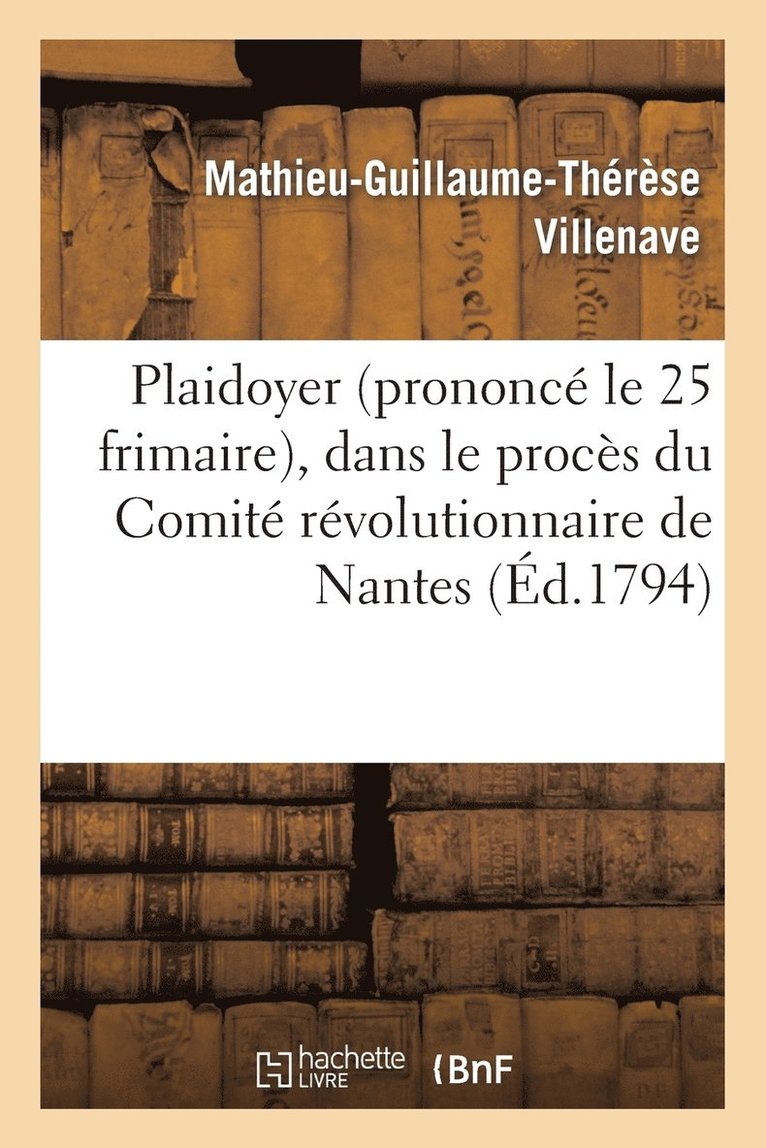 Plaidoyer (Prononcé Le 25 Frimaire), Dans Le Procès Du Comité Révolutionnaire de Nantes