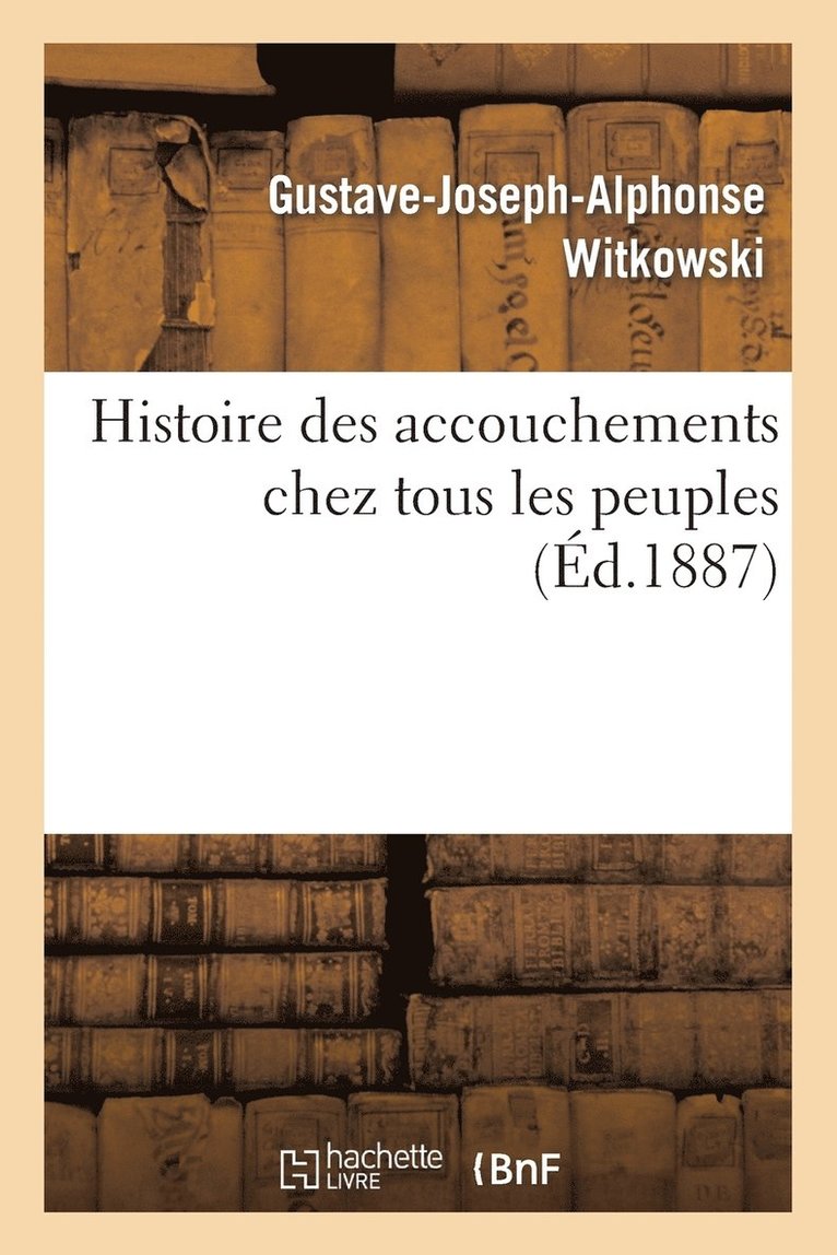 Histoire Des Accouchements Chez Tous Les Peuples 1