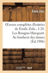 bokomslag Oeuvres Complètes Illustrées de Émile Zola 1-20. Les Rougon-Macquart. Au Bonheur Des Dames