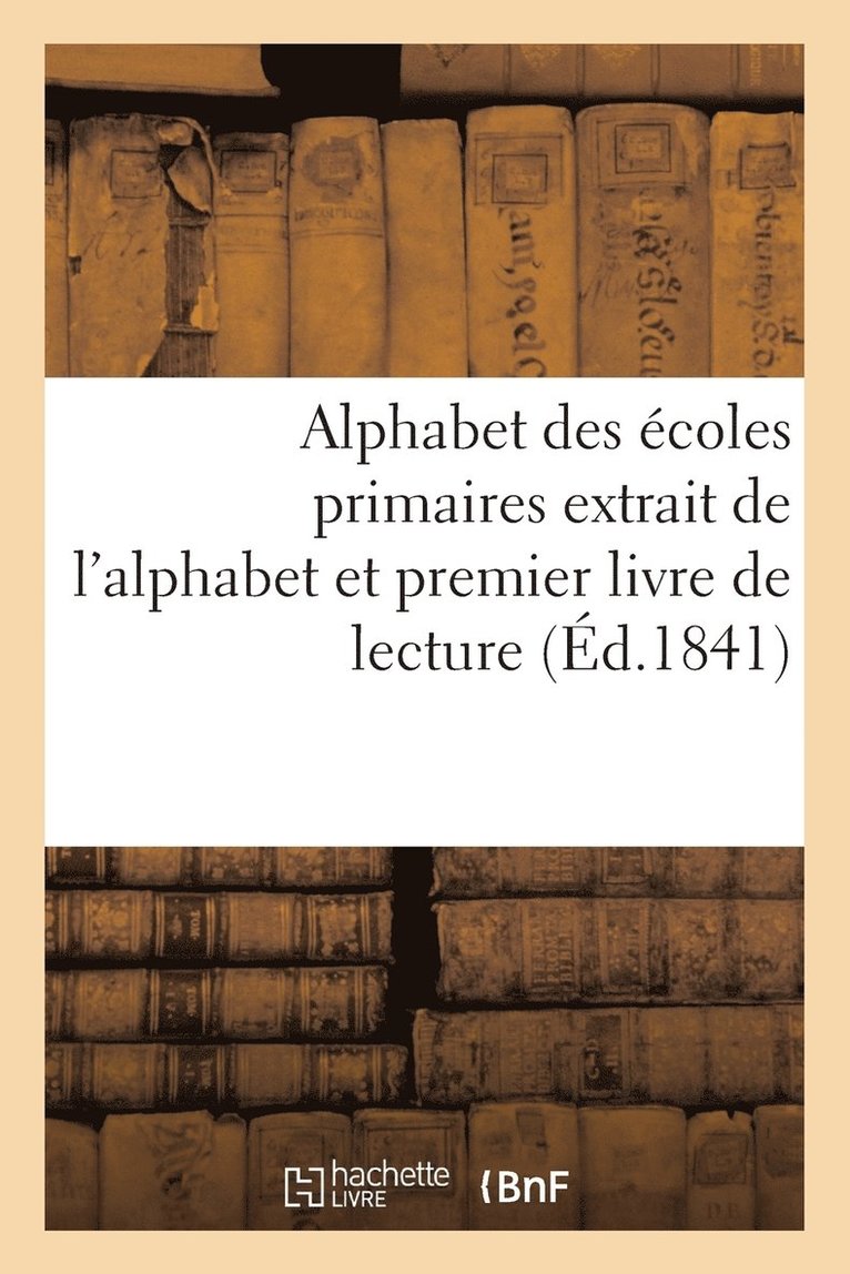Alphabet Des Ecoles Primaires Extrait de l'Alphabet Et Premier Livre de Lecture Autorise Par Le 1