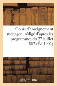 bokomslag Cours d'Enseignement Mnager: Rdig d'Aprs Les Programmes Du 27 Juillet 1882