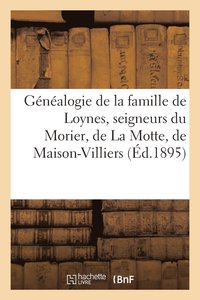 bokomslag Genealogie de la Famille de Loynes, Seigneurs Du Morier, de la Motte, de Maison-Villiers, d'Ores