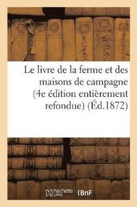 bokomslag Le Livre de la Ferme Et Des Maisons de Campagne (4e Edition Entierement Refondue)
