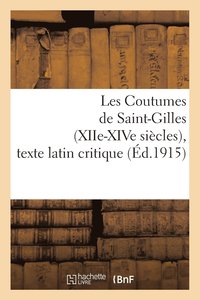 bokomslag Les Coutumes de Saint-Gilles (Xiie-Xive Sicles), Texte Latin Critique