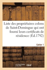 bokomslag Liste Des Proprietaires Colons de Saint-Domingue Qui Ont Fourni Leurs Certificats de Residence