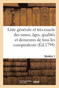 bokomslag Liste Gnrale Et Trs-Exacte Des Noms, ges, Qualits Et Demeures. Numro 1