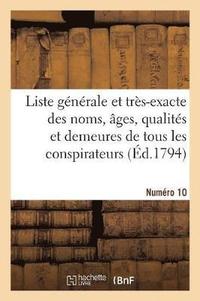 bokomslag Liste Gnrale Et Trs-Exacte Des Noms, ges, Qualits Et Demeures. Numro 10