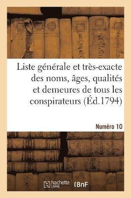 bokomslag Liste Gnrale Et Trs-Exacte Des Noms, ges, Qualits Et Demeures. Numro 10