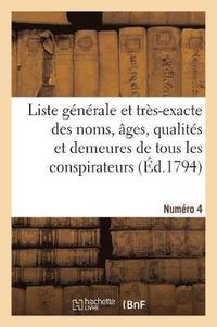 bokomslag Liste Gnrale Et Trs-Exacte Des Noms, ges, Qualits Et Demeures. Numro 4