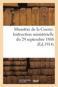 bokomslag Ministere de la Guerre. Instruction Ministerielle Du 29 Septembre 1888 Relative Au Commandement