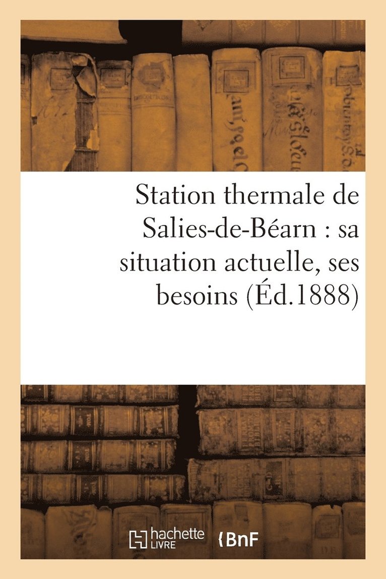 Station Thermale de Salies-De-Barn: Sa Situation Actuelle, Ses Besoins 1