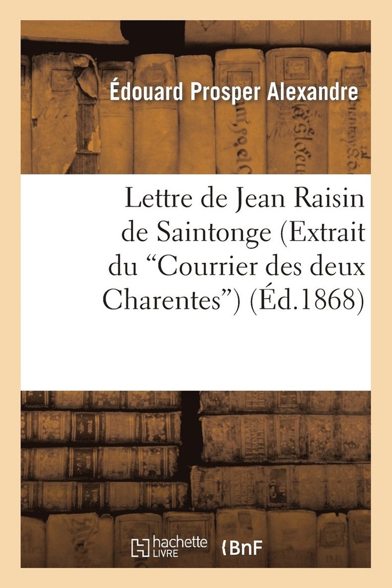 Lettre de Jean Raisin de Saintonge (Extrait Du Courrier Des Deux Charentes) 1