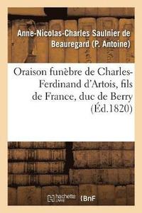 bokomslag Oraison Funebre de Charles-Ferdinand d'Artois, Fils de France, Duc de Berry, Prononcee Au Service