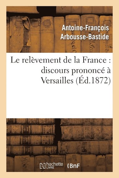 bokomslag Le Relèvement de la France: Discours Prononcé À Versailles