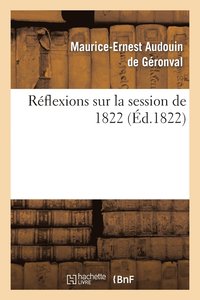 bokomslag Rflexions Sur La Session de 1822