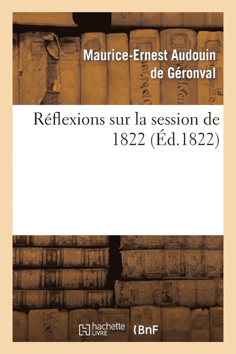 Maurice-Ernest Audouin de Géronval, AUDOUIN DE GERONVAL-M-E - Réflexions Sur La Session de 1822, Häftad