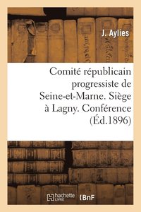 bokomslag Comite Republicain Progressiste de Seine-Et-Marne. Siege A Lagny. Conference