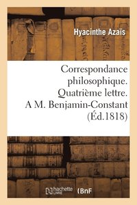 bokomslag Correspondance Philosophique. Quatrime Lettre. a M. Benjamin-Constant