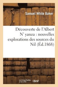 bokomslag Dcouverte de l'Albert N' Yanza: Nouvelles Explorations Des Sources Du Nil