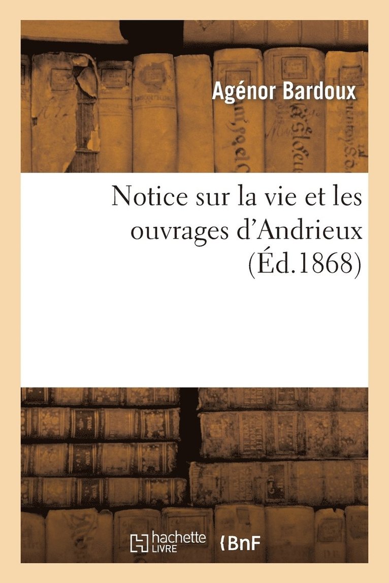 Notice Sur La Vie Et Les Ouvrages d'Andrieux 1