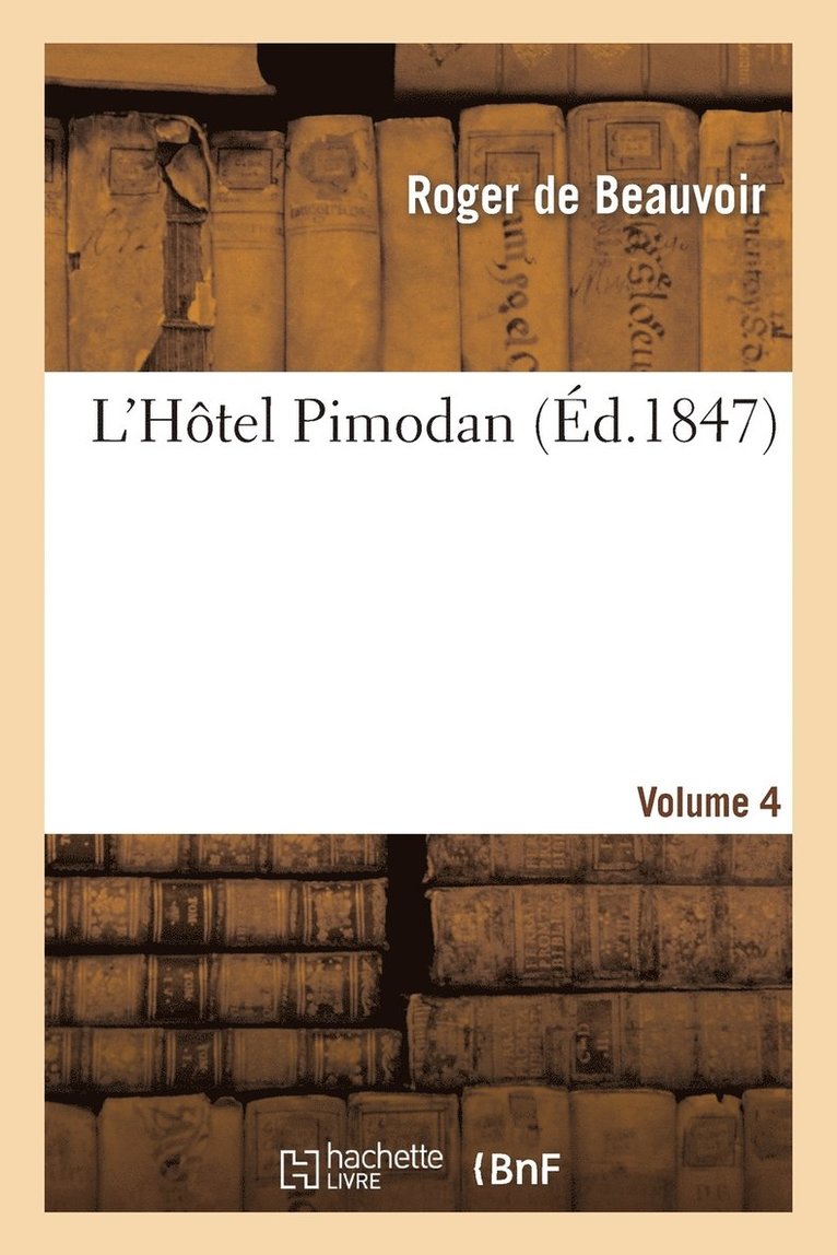 L'Htel Pimodan (Par Roger de Beauvoir). Volume 4 1