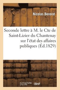 bokomslag Seconde Lettre A M. Le Cte de Saint-Lizier Du Chantenay Sur l'Etat Des Affaires Publiques