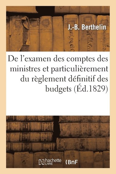 bokomslag de l'Examen Des Comptes Des Ministres Et Particulirement Du Rglement Dfinitif Des Budgets