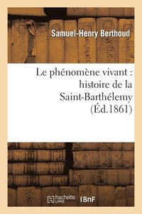bokomslag Le Phnomne Vivant: Histoire de la Saint-Barthlemy