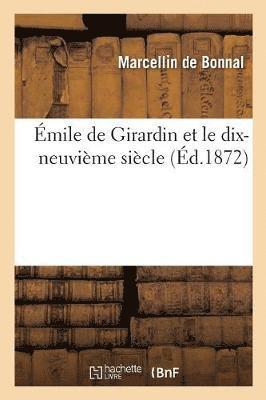 Émile de Girardin Et Le Dix-Neuvième Siècle
