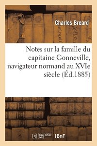 bokomslag Notes Sur La Famille Du Capitaine Gonneville, Navigateur Normand Au Xvie Siècle