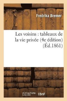 bokomslag Les Voisins: Tableaux de la Vie Prive (4e dition)