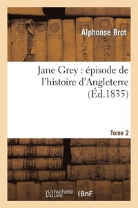 bokomslag Jane Grey: pisode de l'Histoire d'Angleterre. Tome 2