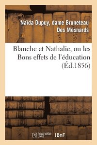bokomslag Blanche Et Nathalie, Ou Les Bons Effets de l'Education