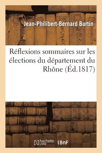 bokomslag Réflexions Sommaires Sur Les Élections Du Département Du Rhône, Par Un Électeur
