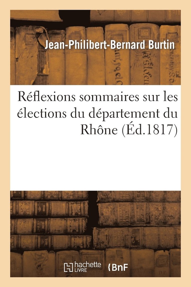 Reflexions Sommaires Sur Les Elections Du Departement Du Rhone, Par Un Electeur 1