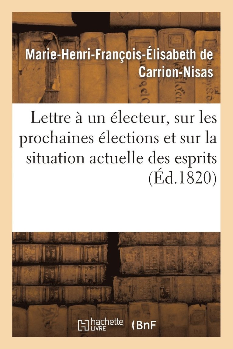 Lettre  Un lecteur, Sur Les Prochaines lections Et Sur La Situation Actuelle Des Esprits 1