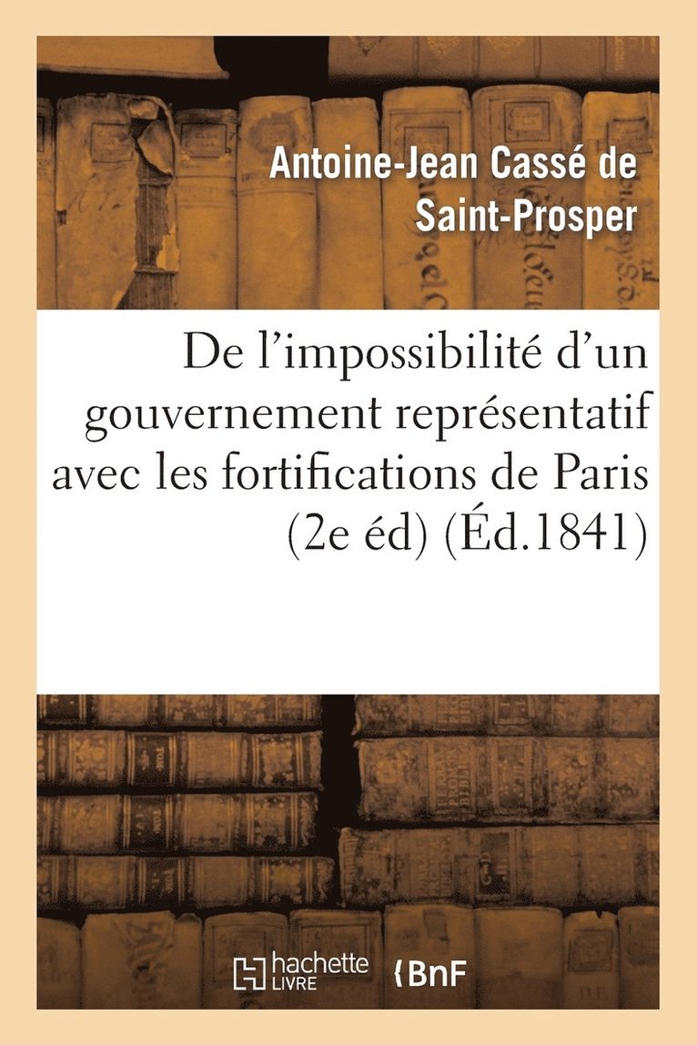 de l'Impossibilit d'Un Gouvernement Reprsentatif Avec Les Fortifications de Paris (2e dition) 1